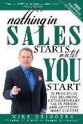 Nothing In SALES Starts Until YOU Start: 50 Principles For Becoming Extraordinary Sales Person and Achieving More Success