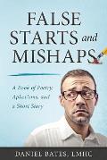 False Starts and Mishaps: A Book of Poetry, Aphorisms, and a Short Story