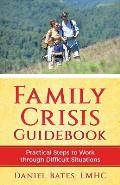 Family Crisis Guidebook: Practical Steps to Work Through Difficult Situations