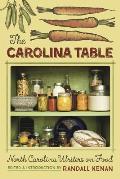The Carolina Table: North Carolina Writers on Food