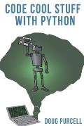 Code Cool Stuff With Python