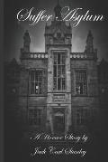 Suffer Asylum - A Horror Story by Jack Carl Stanley