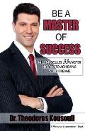Be a Master of Success: Dr. Kousouli's 33 Master Secrets to Achieving Your Dreams