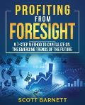 Profiting from Foresight: A 7-step method to capitalize on the emerging trends of the future