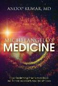 Michelangelos Medicine How Redefining the Human Body Will Transform Health & Healthcare