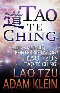 Tao Te Ching: Lao Tsu's Tao Te Ching: A Modern Reinterpretation by Adam Klein
