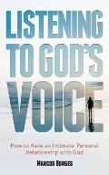 Listening to God's Voice: How to Have an Intimate, Personal Relationship with God