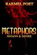 Metaphors, Moans, and More