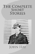 John Hay: The Complete Short Stories