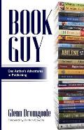 Book Guy: One Author's Adventures in Publishing