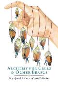 Alchemy for Cells & Other Beasts