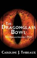 The Dragonglass Bowl: The Dream Walker's Path