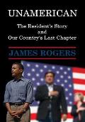 UnAmerican: The Resident's Story and Our Country's Last Chapter