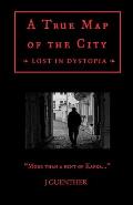 A True Map of the City: Lost in Dystopia