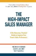 The High-Impact Sales Manager: A No-Nonsense, Practical Guide to Improve Your Team's Sales Performance