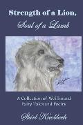 Strength of a Lion, Soul of a Lamb: A Collection of Wolfhound Fairy Tales and Poetry