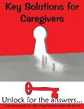 Key Solutions for Caregivers: Unlock for the answers...