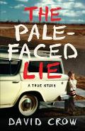 Pale Faced Lie A True Story