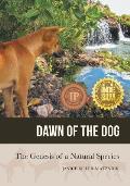 Dawn of the Dog: The Genesis of a Natural Species