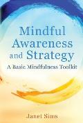 Mindful Awareness & Strategy A Basic Mindfulness Toolkit