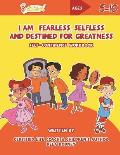 I Am Fearless, Selfless and Destined for Greatness: Self-Confidence Workbook
