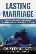 Lasting Marriage: Discovering God's Meaning and Purpose for Your Marriage