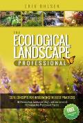 The Ecological Landscape Professional: Core Concepts for Integrating the Best Practices of Permaculture, Landscape Design, and Environmental Restorati