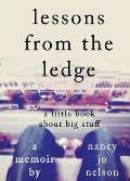 Lessons from the Ledge: A Little Book About Big Stuff