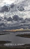 Twilight Perspectives: Essays of Life and Death