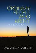 Ordinary People Who Aren't: An Anthology
