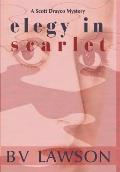 Elegy in Scarlet: A Scott Drayco Mystery