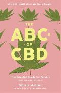 ABCs of CBD The Essential Guide for Parents & Regular Folks Too Why Pot Is Not What We Were Taught