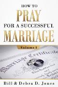 How To PRAY For A Successful MARRIAGE: Volume I