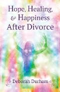 Hope, Healing, & Happiness After Divorce