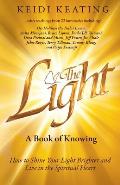 The Light: A Book of Knowing: How to Shine Your Light Brighter and Live in the Spiritual Heart
