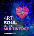 Art, Soul and the Multiverse