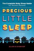 Precious Little Sleep The Complete Baby Sleep Guide for Modern Parents