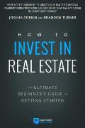 How to Invest in Real Estate The Ultimate Beginners Guide to Getting Started