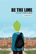 Be the Lime: An Insider's Guide to College