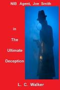 The Ultimate Deception: NIB Agent, Joe Smith, in