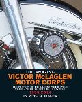 The Amazing Victor McLaglen Motor Corps: The History of the Oldest Motorcycle Stunt and Drill Team in the World