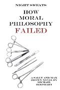 Night Sweats: How Moral Philosophy Failed