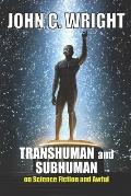 Transhuman and Subhuman: Essays on Science Fiction and Awful Truth