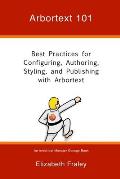 Arbortext 101: Best Practices for Configuring, Authoring, Styling, and Publishing with Arbortext