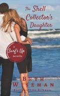 The Shell Collector's Daughter: A Surf's Up Novella