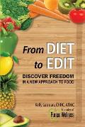 From Diet To Edit: Discover Freedom in a New Approach to Food