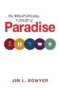 Irresponsible Pursuit of Paradise
