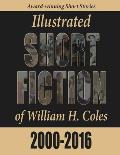 Illustrated Short Fiction of William H. Coles 2000-2016