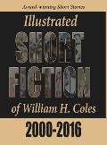 Illustrated Short Fiction of William H. Coles 2000-2016