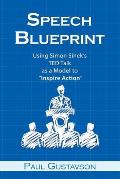 Speech Blueprint: Using Simon Sinek's TED Talk as a Model to Inspire Action